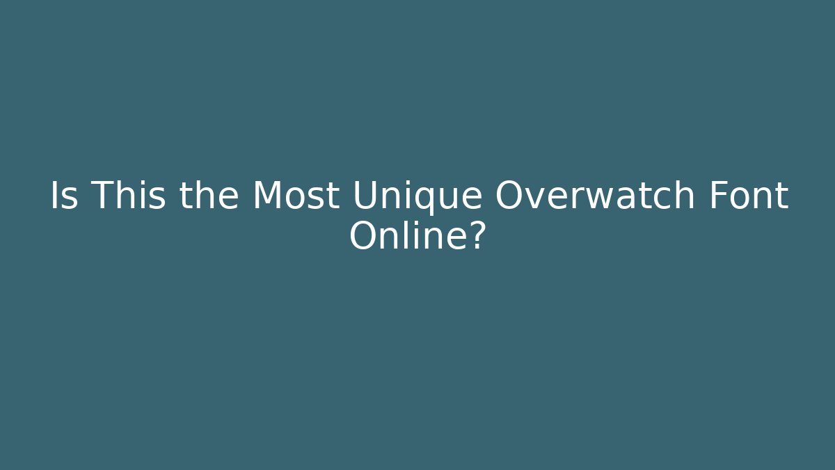 Is This the Most Unique Overwatch Font Online?