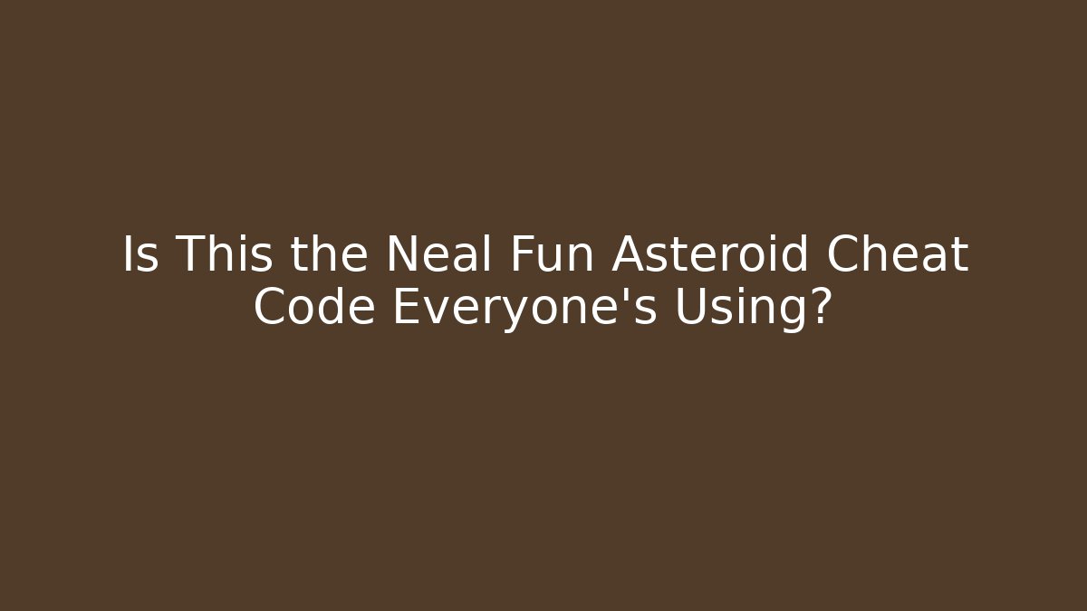 Is This the Neal Fun Asteroid Cheat Code Everyone's Using? - Felix Cat Insurance