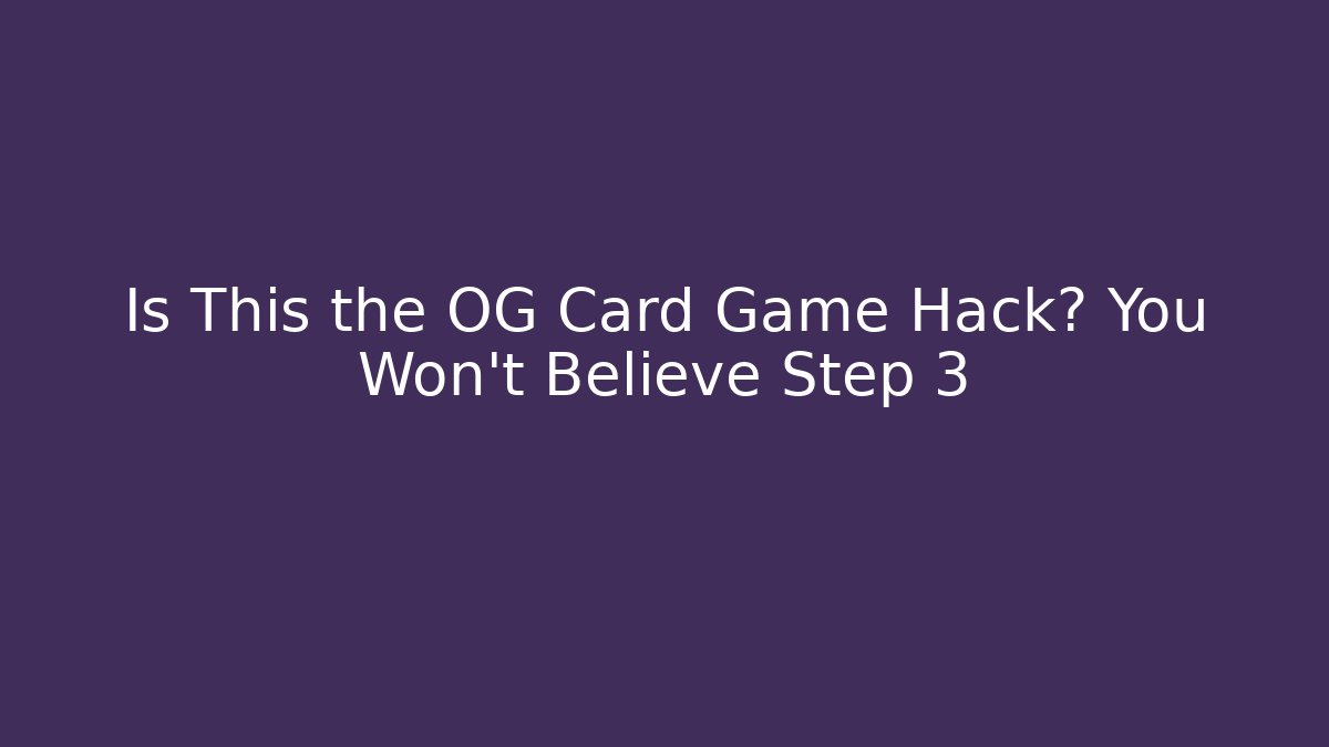 Is This the OG Card Game Hack? You Won’t Believe Step 3 - Felix Cat Insurance