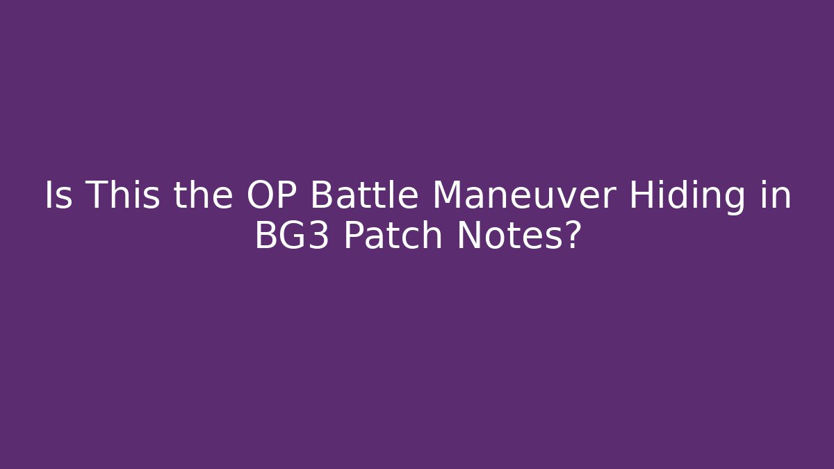 Is This the OP Battle Maneuver Hiding in BG3 Patch Notes?