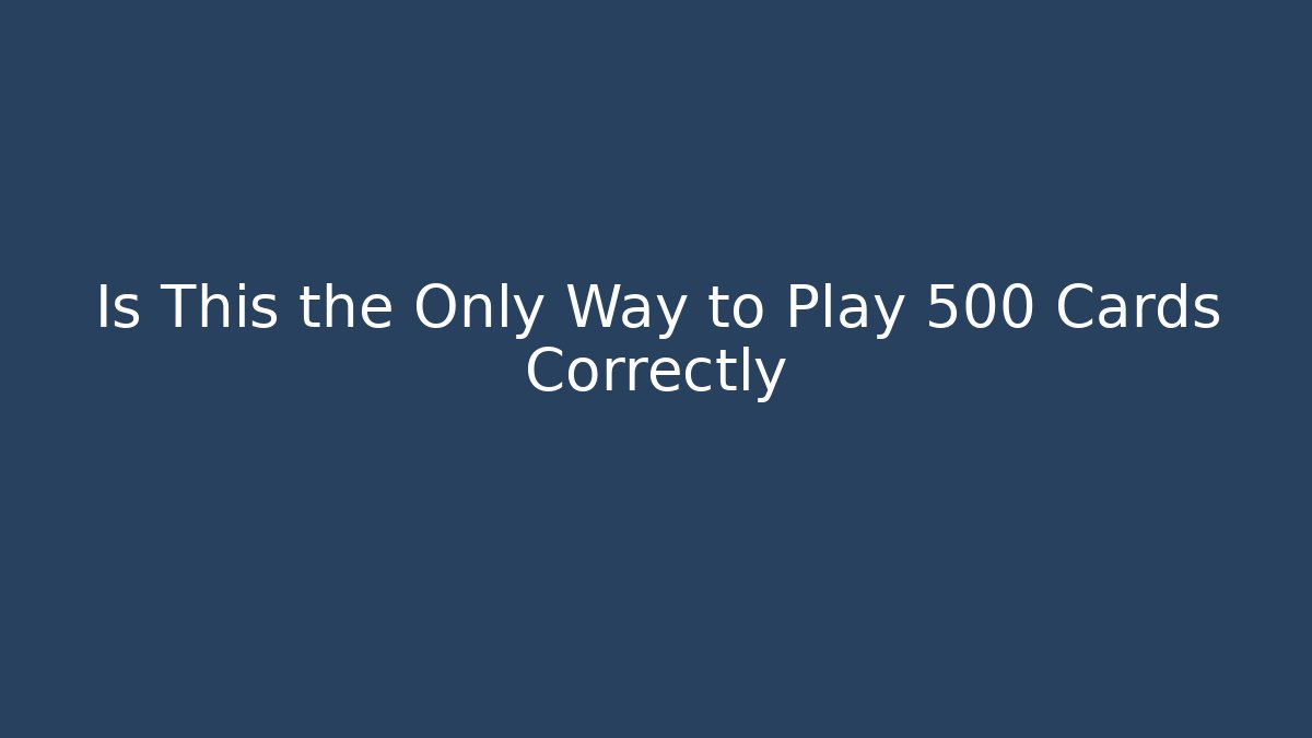 Is This the Only Way to Play 500 Cards Correctly - Felix Cat Insurance