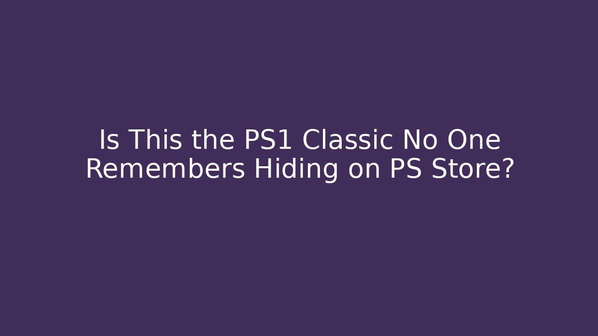 Is This the PS1 Classic No One Remembers Hiding on PS Store?