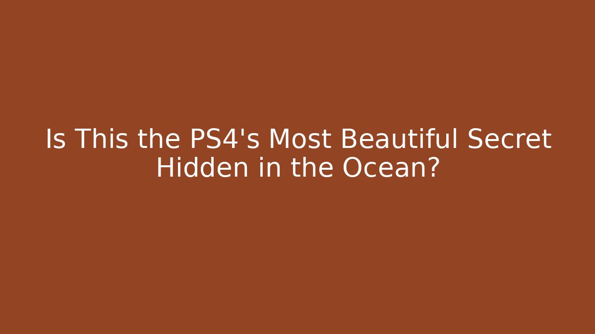 Is This the PS4's Most Beautiful Secret Hidden in the Ocean?