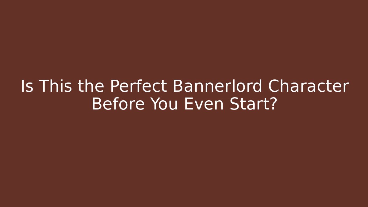 Is This the Perfect Bannerlord Character Before You Even Start? - Felix Cat Insurance