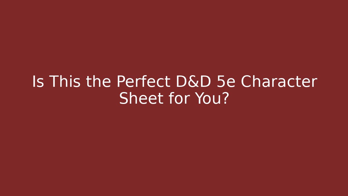 Is This the Perfect D&D 5e Character Sheet for You?