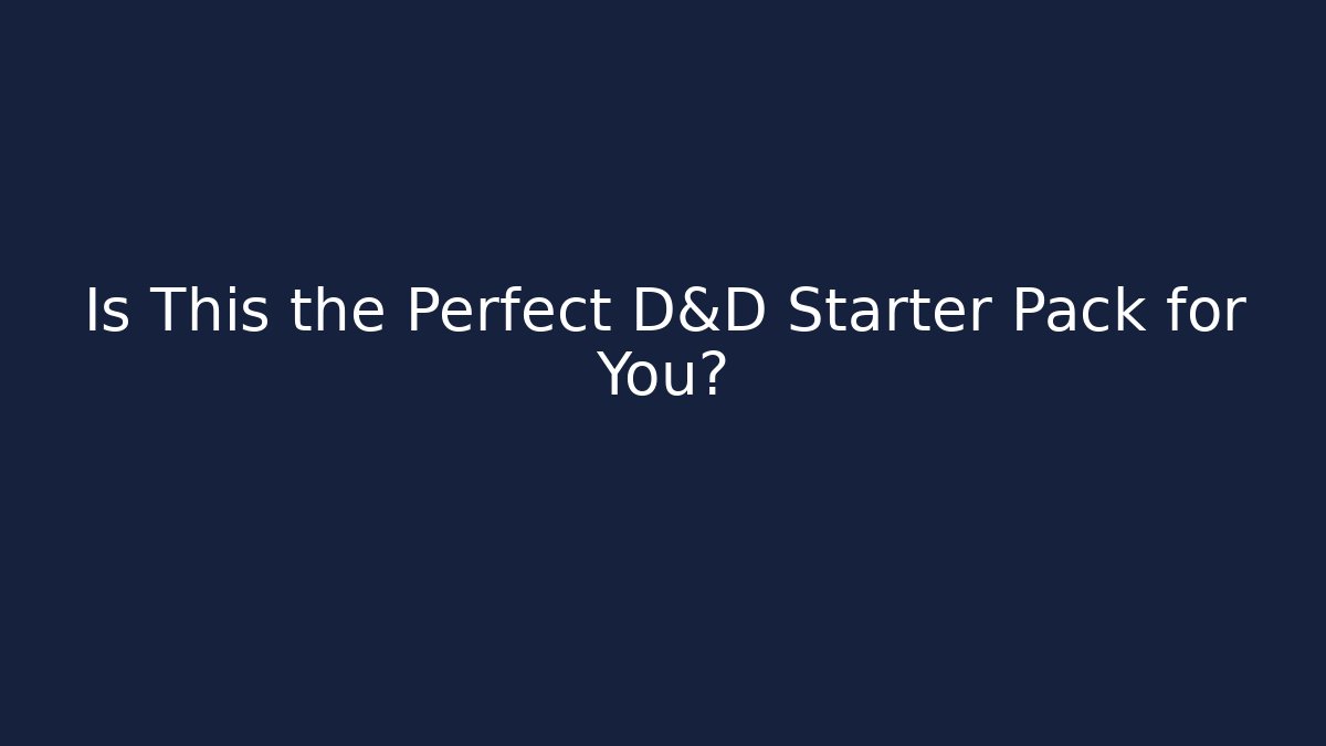 Is This the Perfect D&D Starter Pack for You?
