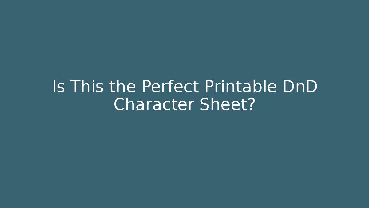 Is This the Perfect Printable DnD Character Sheet?