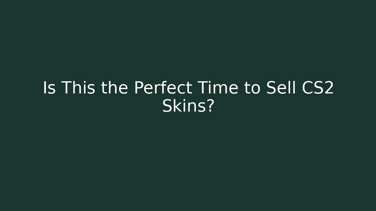 Is This the Perfect Time to Sell CS2 Skins? - Felix Cat Insurance