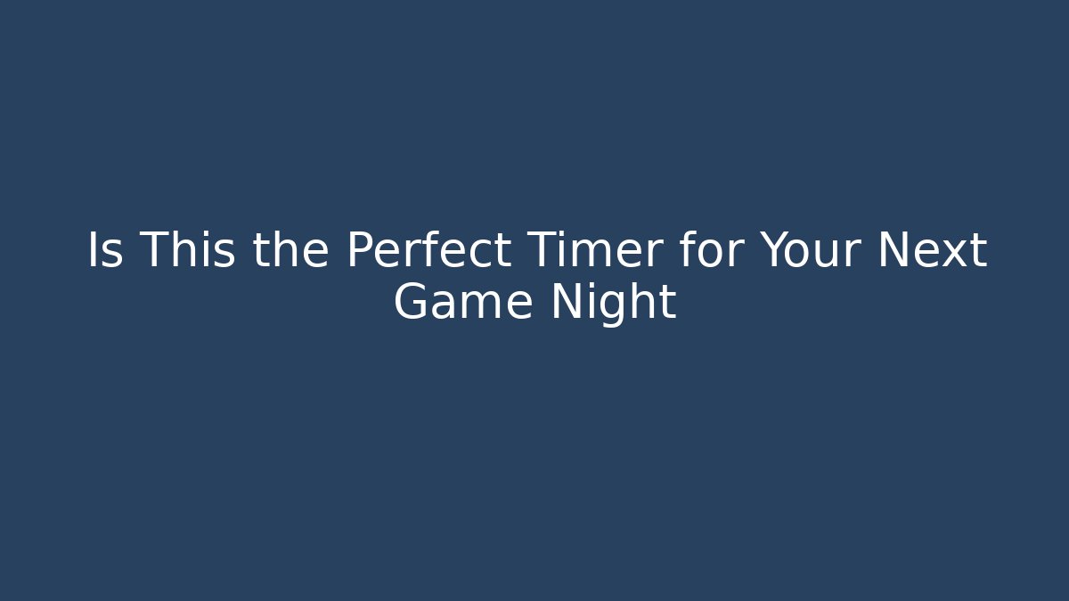 Is This the Perfect Timer for Your Next Game Night