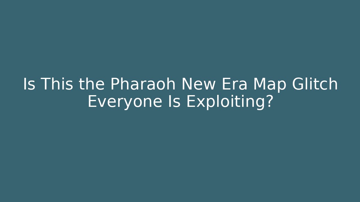 Is This the Pharaoh New Era Map Glitch Everyone Is Exploiting?