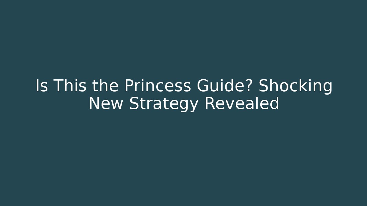 Is This the Princess Guide? Shocking New Strategy Revealed - Felix Cat Insurance