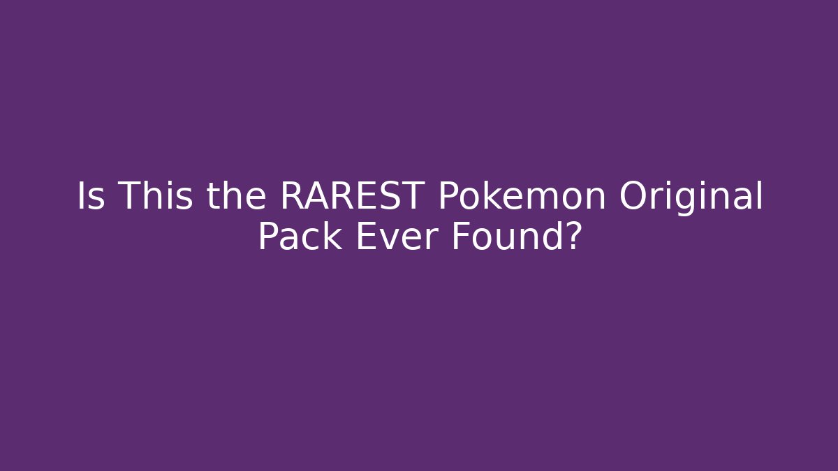 Is This the RAREST Pokémon Original Pack Ever Found?