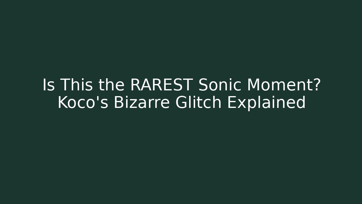 Is This the RAREST Sonic Moment? Koco's Bizarre Glitch Explained - Felix Cat Insurance