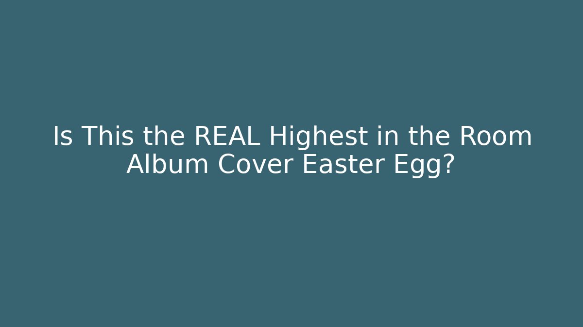 Is This the REAL Highest in the Room Album Cover Easter Egg?