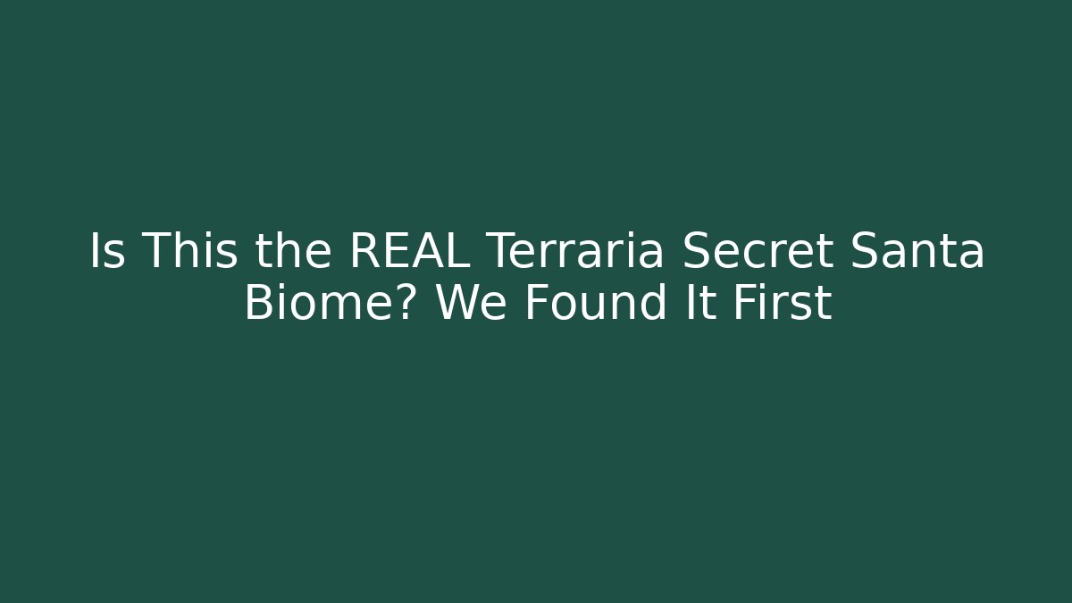 Is This the REAL Terraria Secret Santa Biome? We Found It First - Felix Cat Insurance