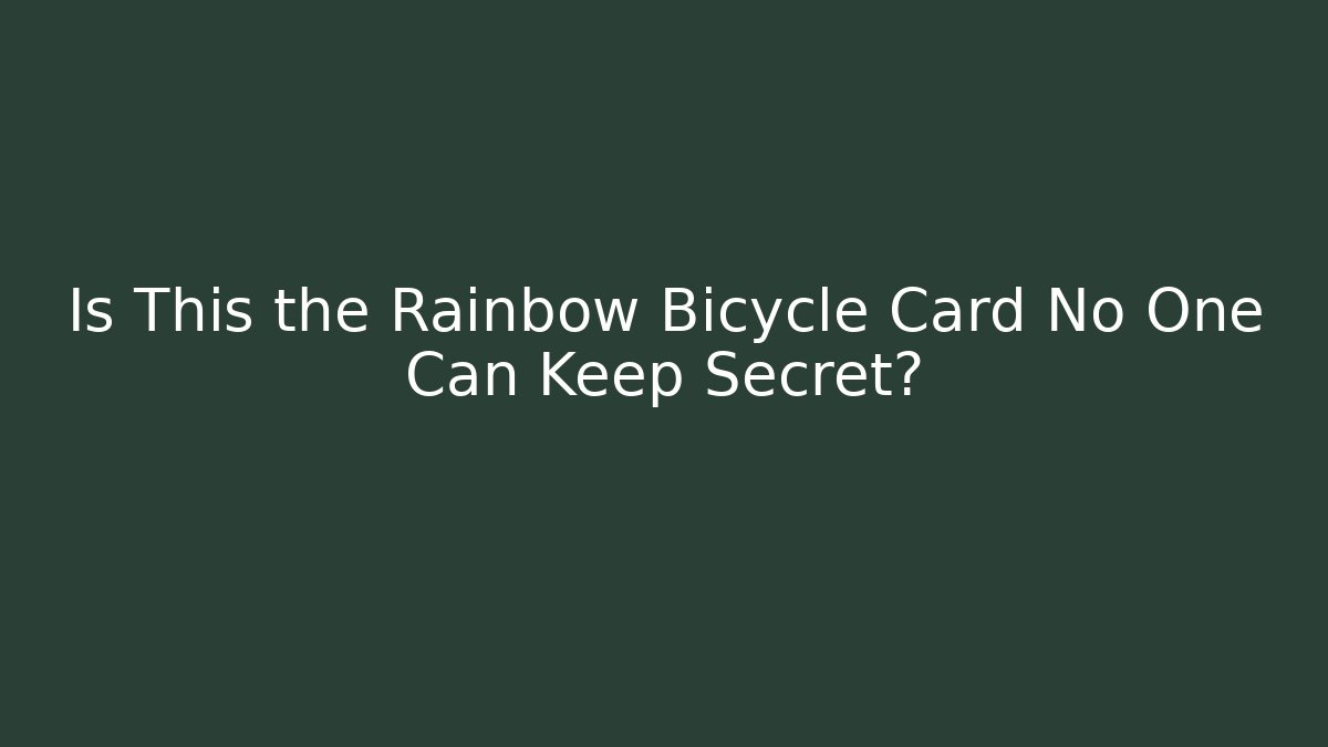 Is This the Rainbow Bicycle Card No One Can Keep Secret?