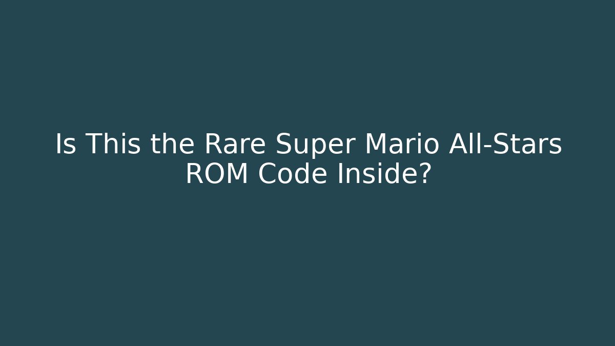 Is This the Rare Super Mario All-Stars ROM Code Inside?
