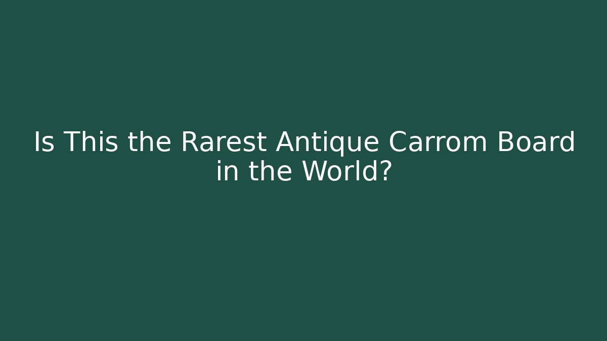 Is This the Rarest Antique Carrom Board in the World?