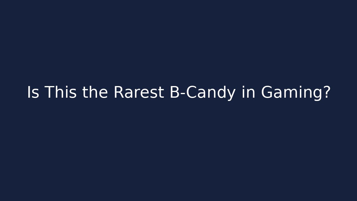 Is This the Rarest B-Candy in Gaming?