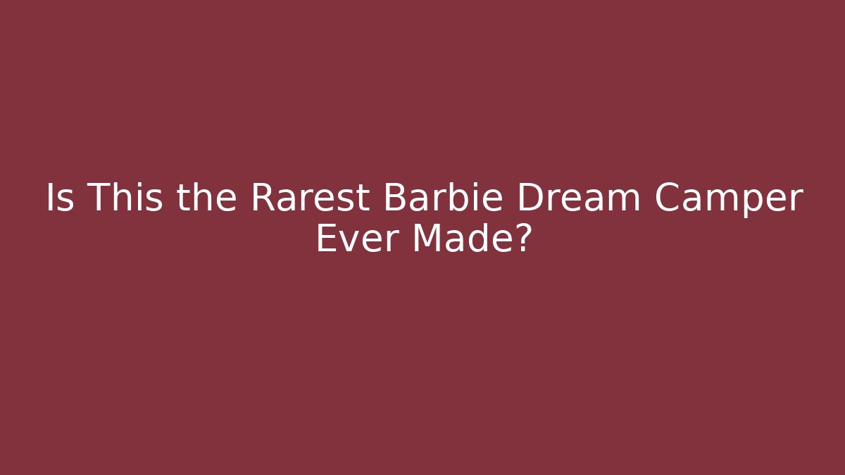 Is This the Rarest Barbie Dream Camper Ever Made?