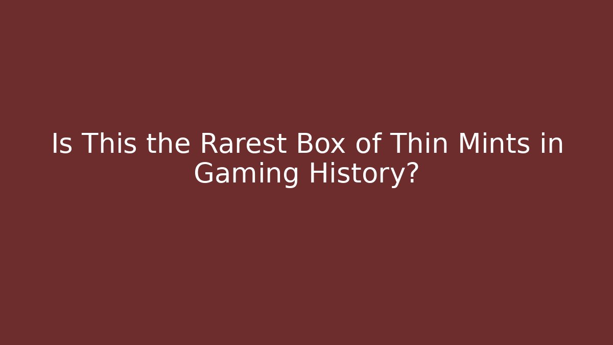 Is This the Rarest Box of Thin Mints in Gaming History?