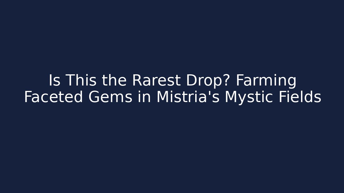 Is This the Rarest Drop? Farming Faceted Gems in Mistria's Mystic Fields