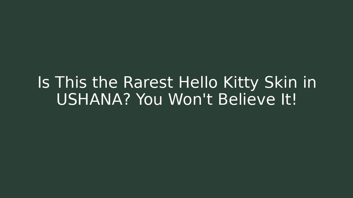 Is This the Rarest Hello Kitty Skin in USHANA? You Won't Believe It!