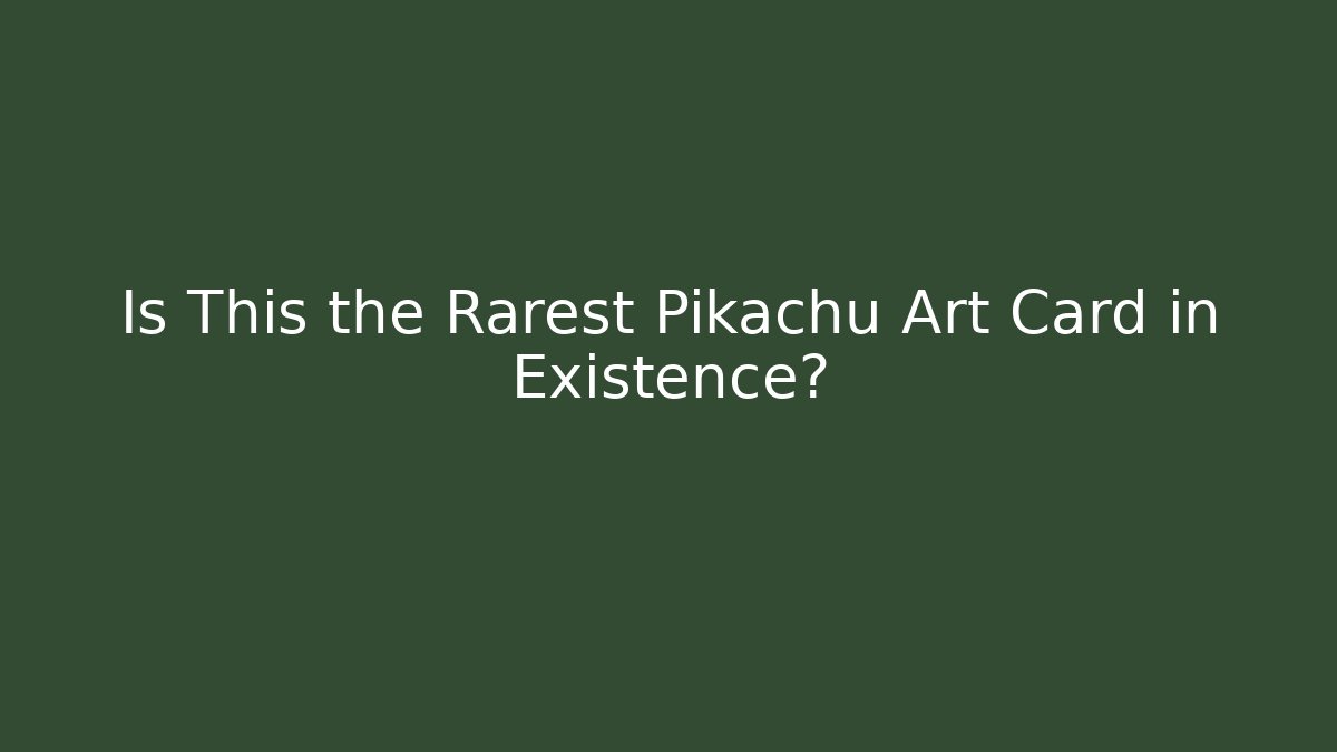 Is This the Rarest Pikachu Art Card in Existence?