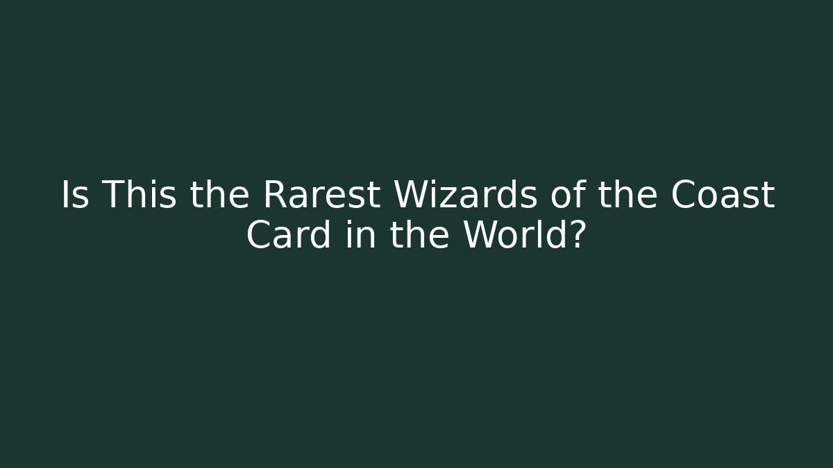 Is This the Rarest Wizards of the Coast Card in the World?