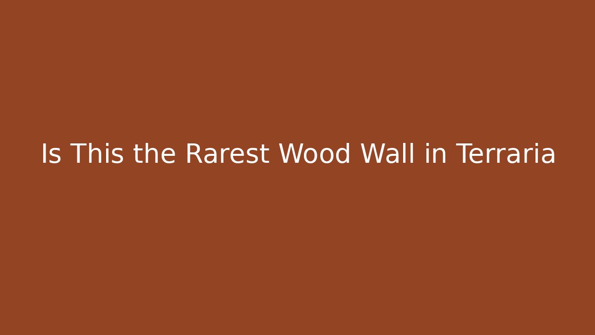 Is This the Rarest Wood Wall in Terraria
