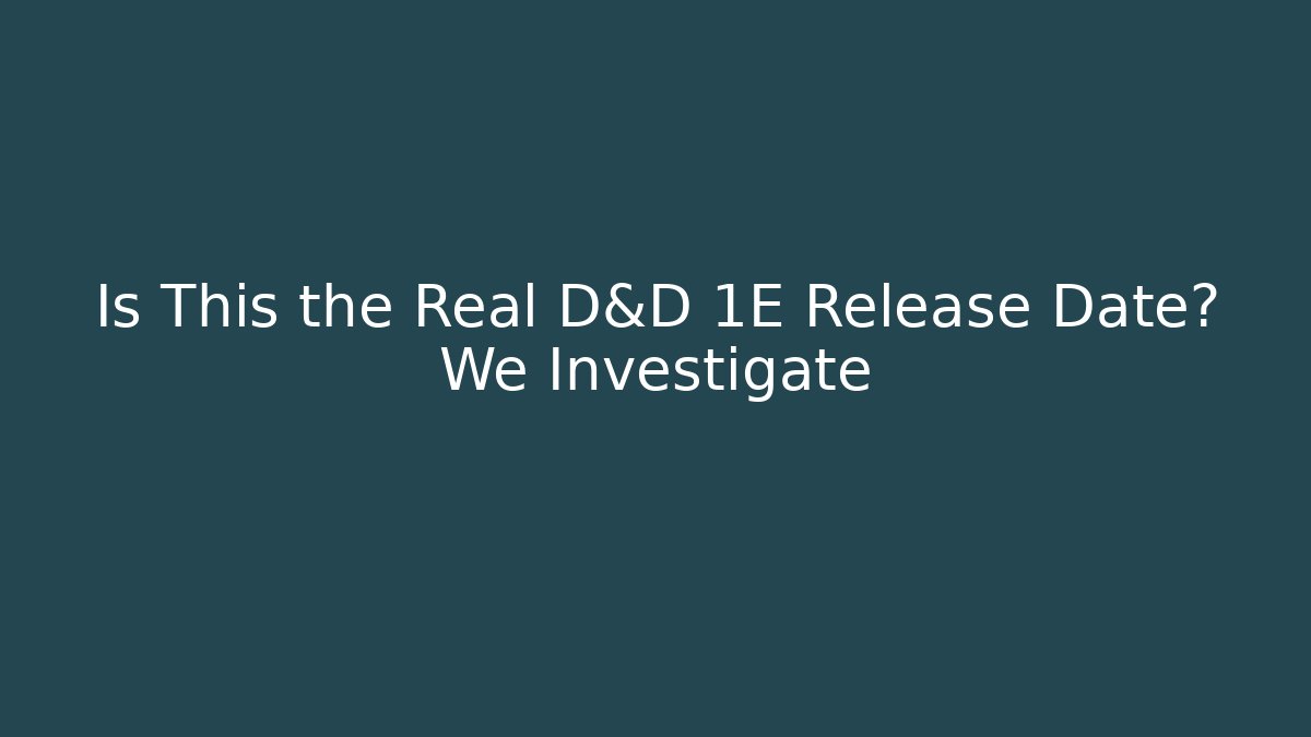Is This the Real D&D 1E Release Date? We Investigate
