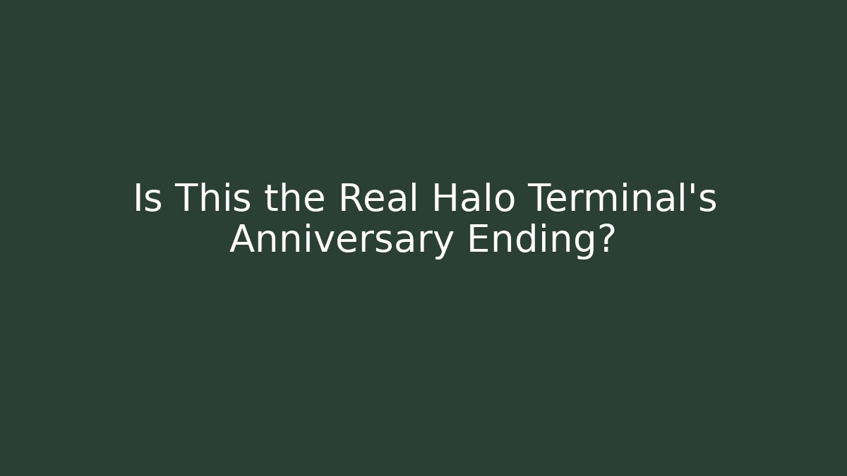 Is This the Real Halo Terminal's Anniversary Ending?