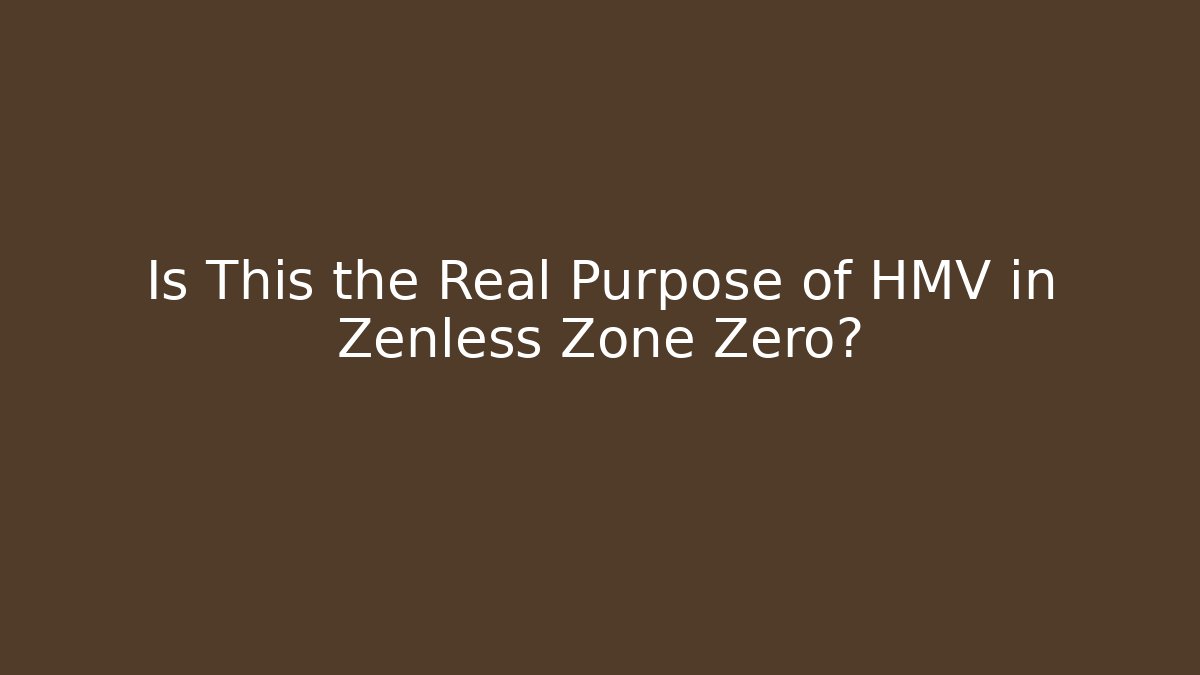 Is This the Real Purpose of HMV in Zenless Zone Zero? - Felix Cat Insurance
