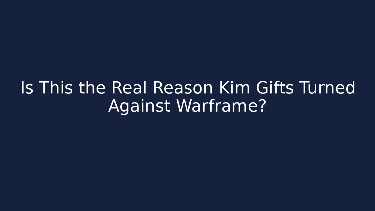 Is This the Real Reason Kim Gifts Turned Against Warframe?