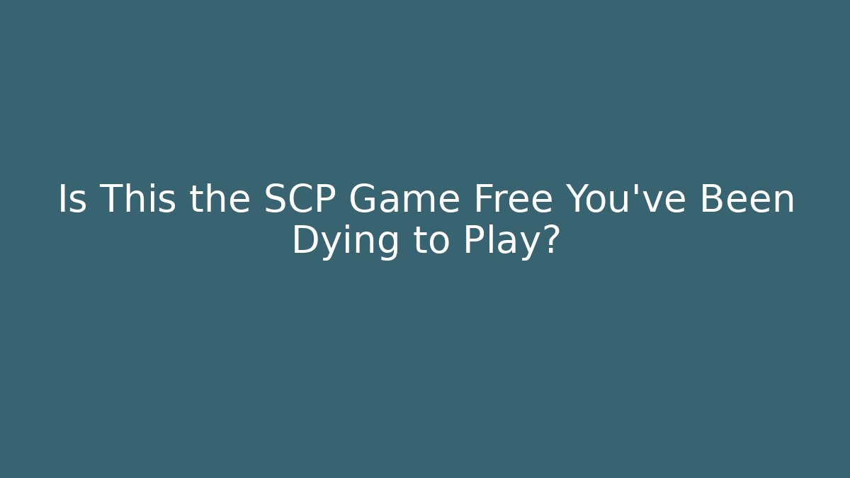 Is This the SCP Game Free You’ve Been Dying to Play?