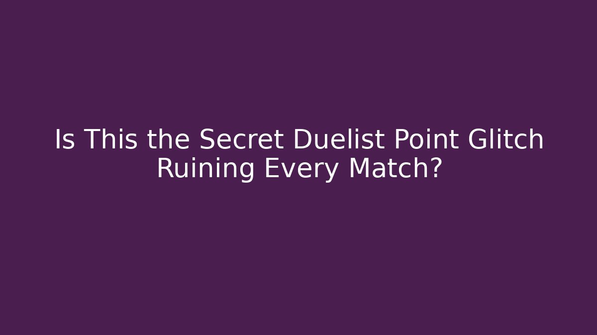 Is This the Secret Duelist Point Glitch Ruining Every Match?