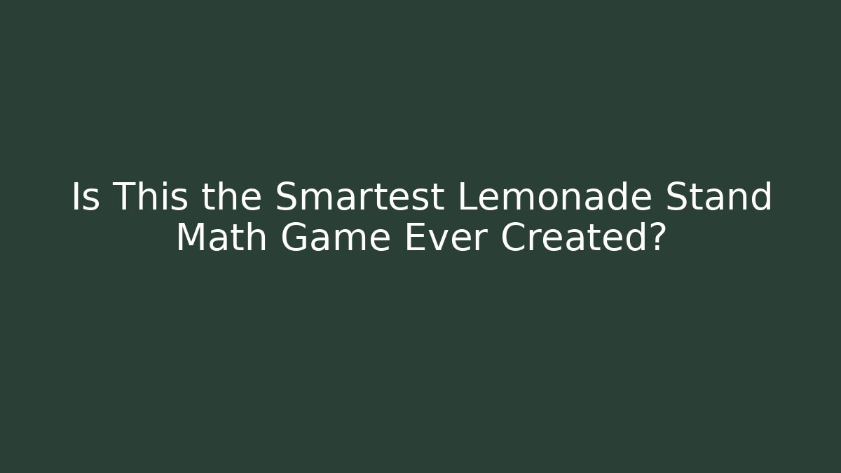 Is This the Smartest Lemonade Stand Math Game Ever Created?