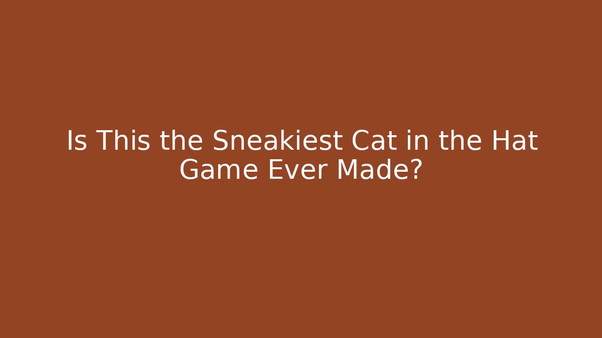 Is This the Sneakiest Cat in the Hat Game Ever Made?