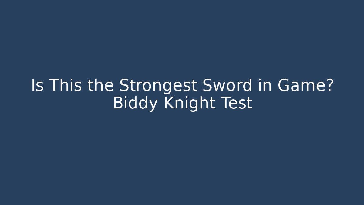Is This the Strongest Sword in Game? Biddy Knight Test - Felix Cat Insurance