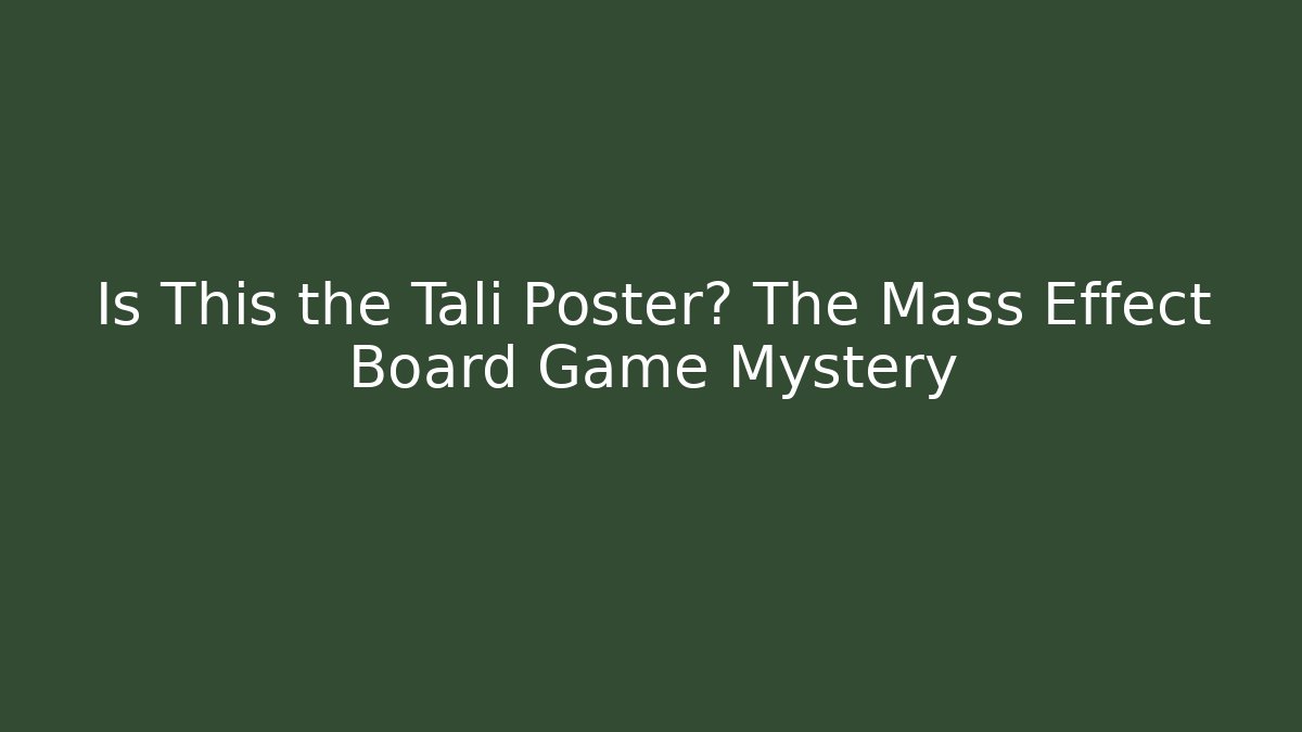 Is This the Tali Poster? The Mass Effect Board Game Mystery