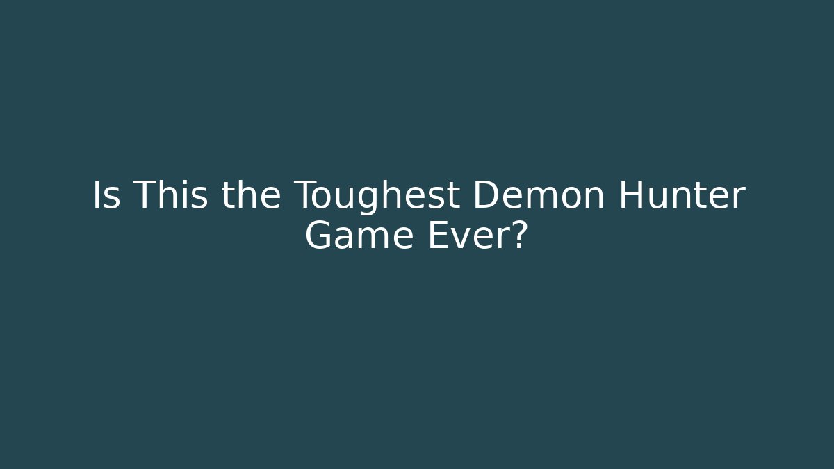 Is This the Toughest Demon Hunter Game Ever? - Felix Cat Insurance