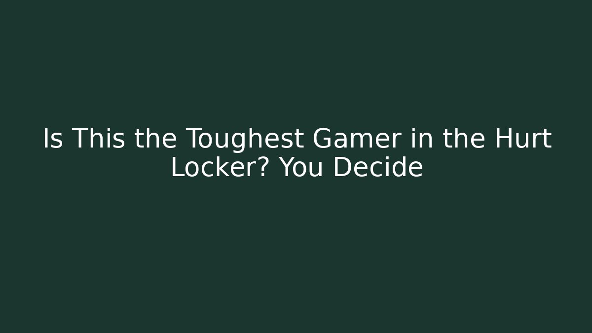 Is This the Toughest Gamer in the Hurt Locker? You Decide - Felix Cat Insurance