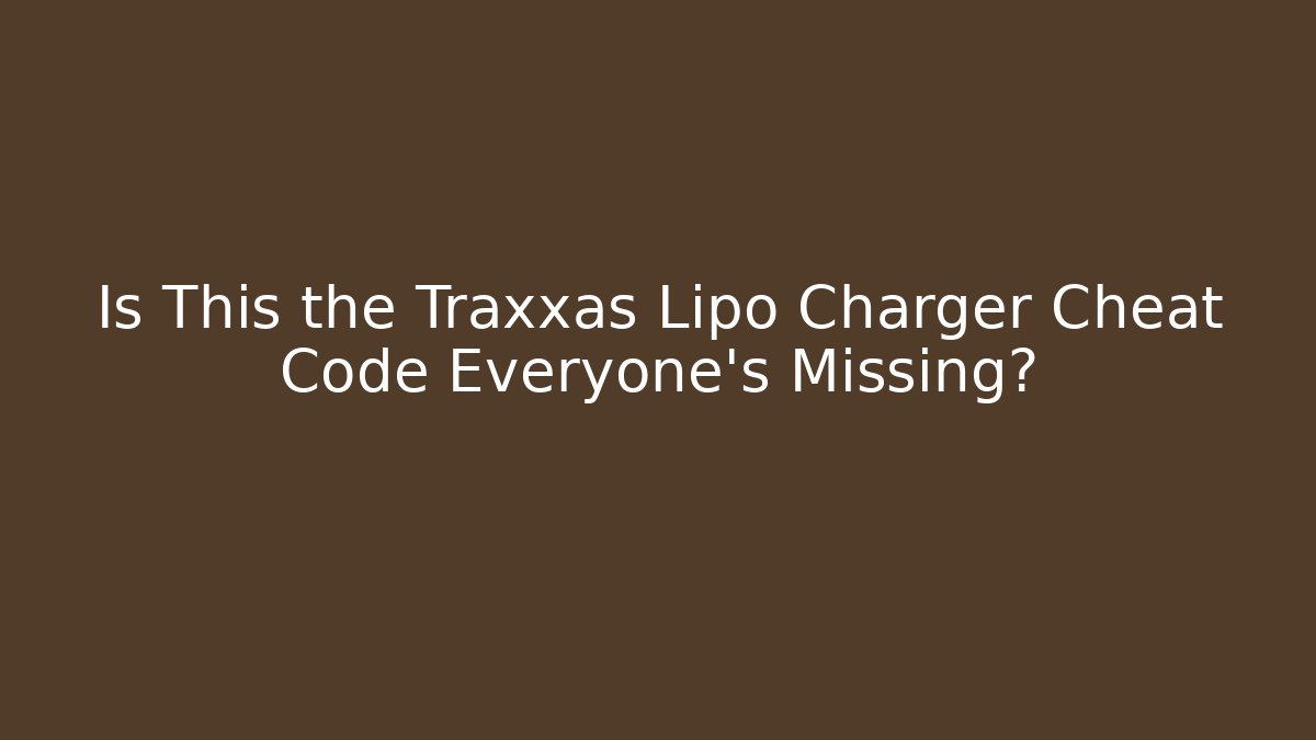 Is This the Traxxas Lipo Charger Cheat Code Everyone's Missing? - Felix Cat Insurance