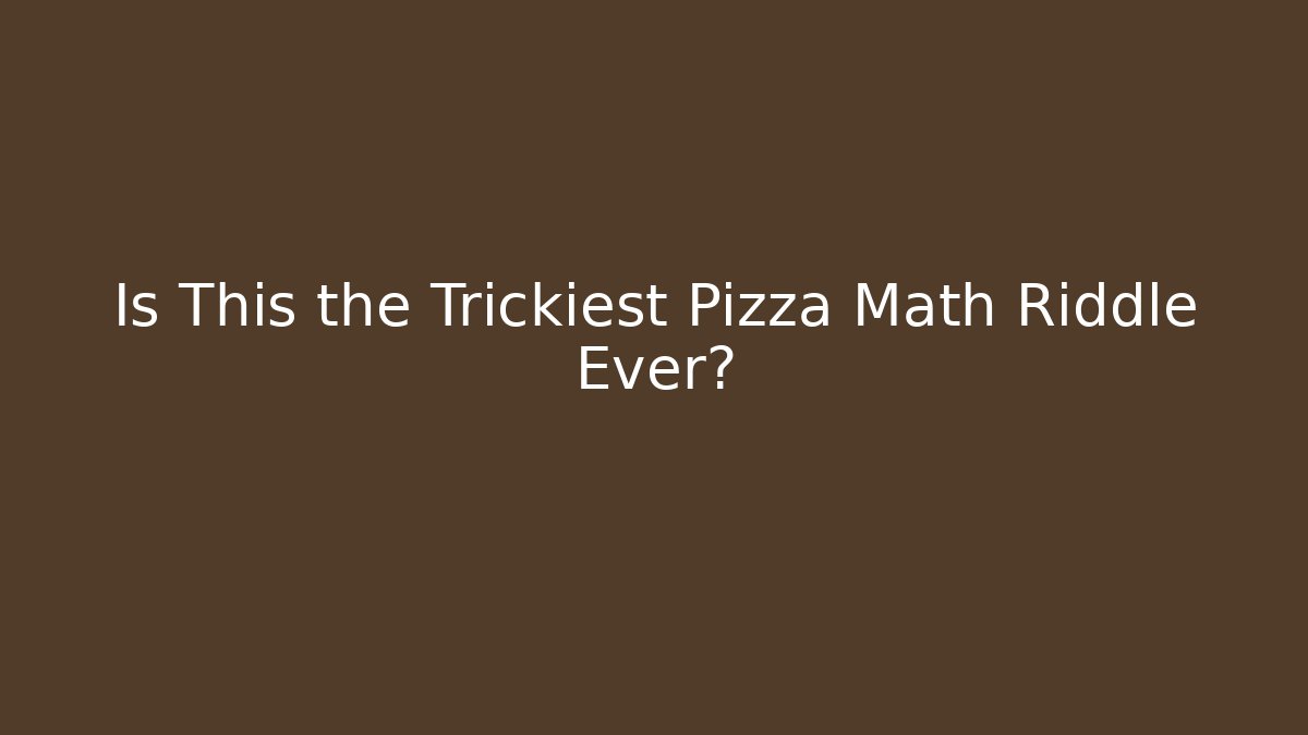 Is This the Trickiest Pizza Math Riddle Ever? - Felix Cat Insurance
