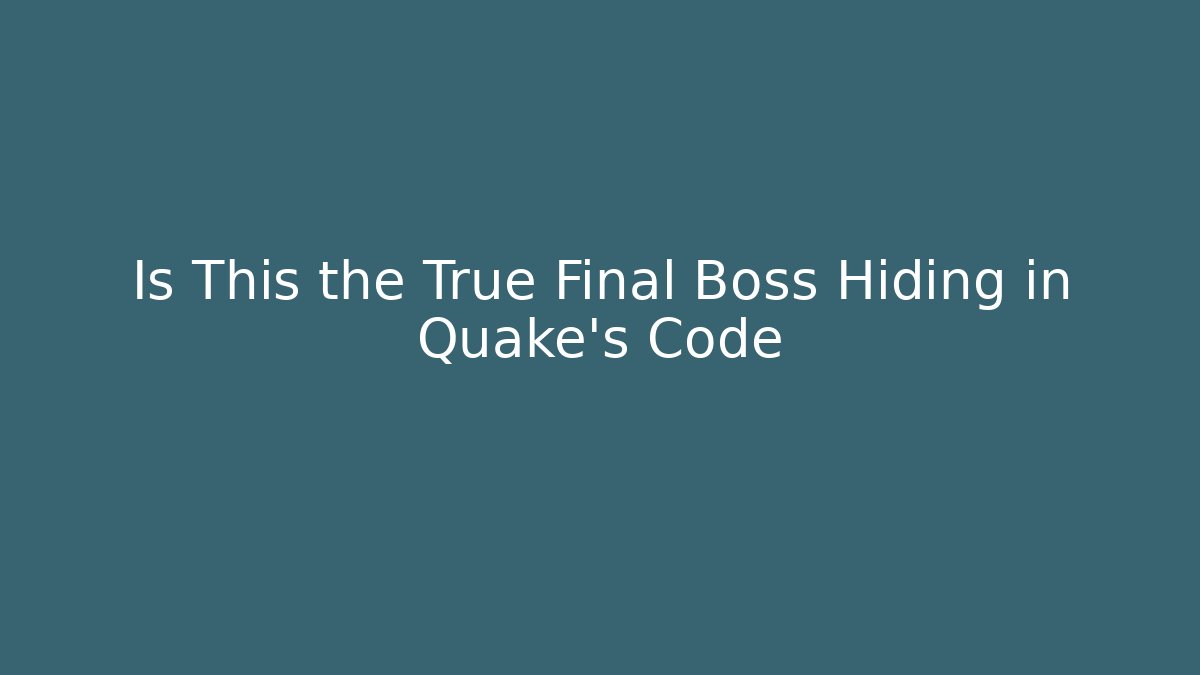Is This the True Final Boss Hiding in Quake's Code