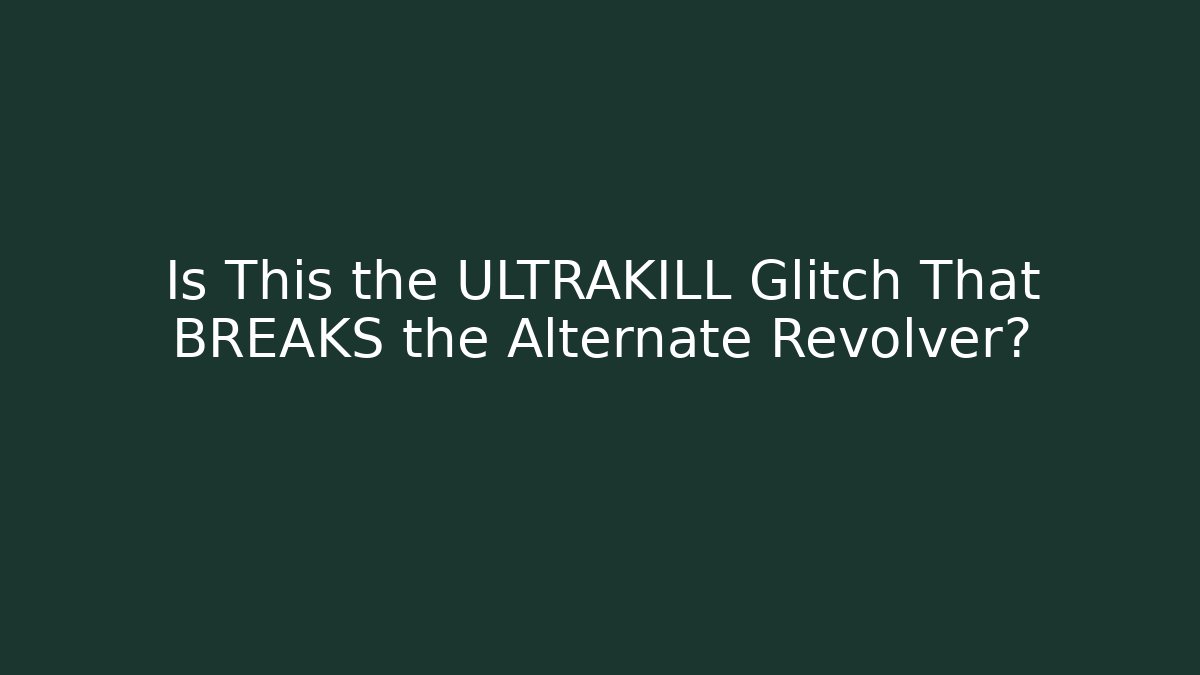 Is This the ULTRAKILL Glitch That BREAKS the Alternate Revolver?