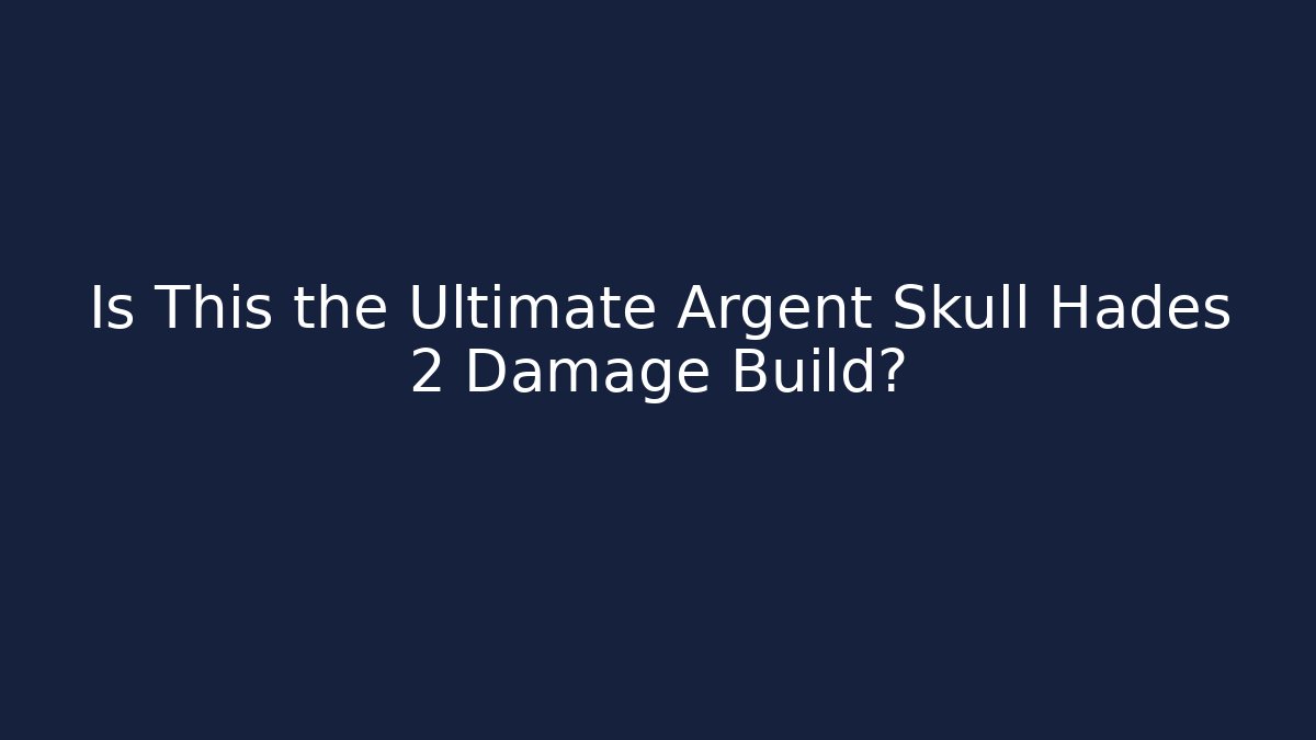 Is This the Ultimate Argent Skull Hades 2 Damage Build?