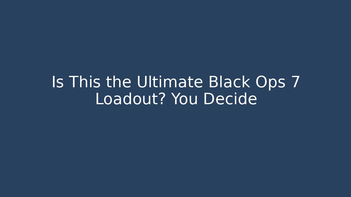 Is This the Ultimate Black Ops 7 Loadout? You Decide - Felix Cat Insurance