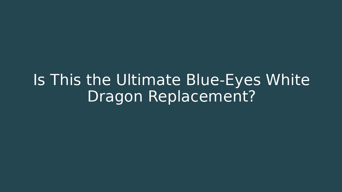 Is This the Ultimate Blue-Eyes White Dragon Replacement?