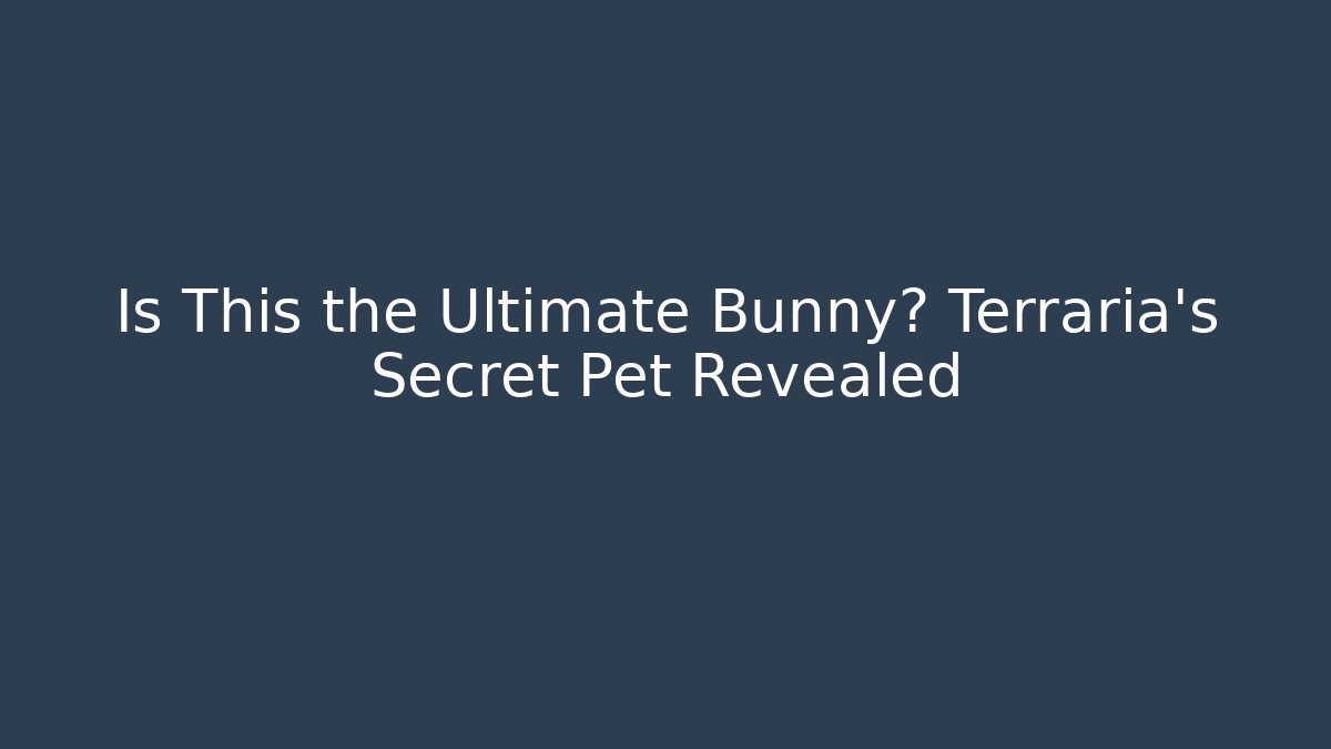 Is This the Ultimate Bunny? Terraria's Secret Pet Revealed